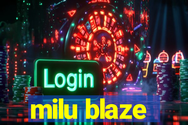 milu blaze